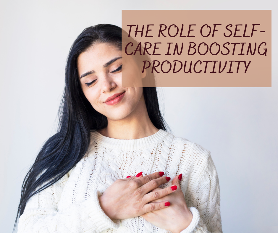The Role of Self-Care in Boosting Productivity