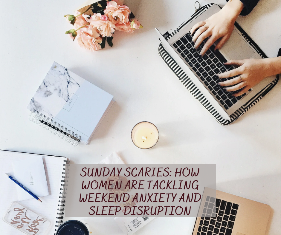 Explore Sunday Scaries: How Women Are Tackling Weekend Anxiety and Sleep Disruption for a balanced life.